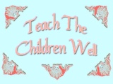 Teach the Children Well
