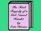 The Total Tragedy of a Girl Named Hamlet