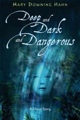 Deep and Dark and Dangerous