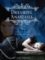 Dreaming Anastasia: A Novel of Love, Magic, and the Power of Dreams